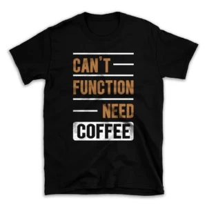 Cant-Function-Need-Coffee-TShirts-64242097-mockuppi.webp