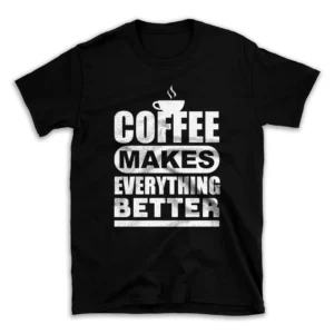 Coffee-makes-everything-better-tshirt-25226548-mockuppi.webp