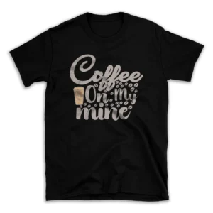 Coffee-on-my-mine-tshirt-25167408-mockuppi.webp