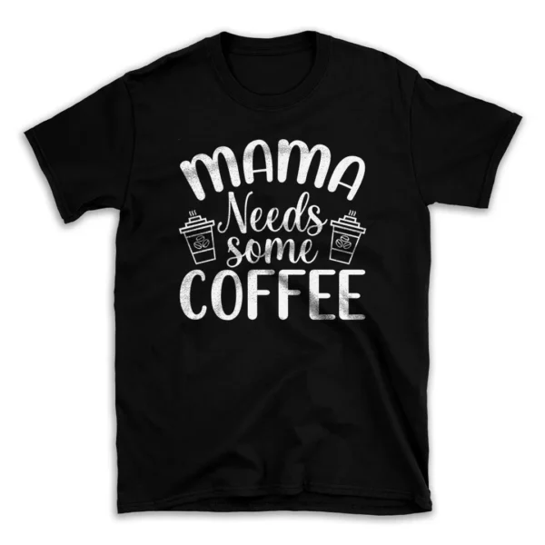 Mama-Needs-Some-Coffee-30135615-mockuppi.webp