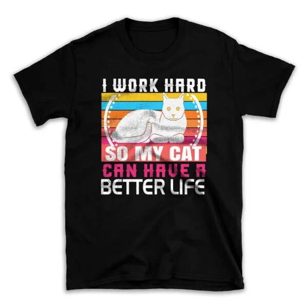 Work Hard So My Cat Can Have Better Life