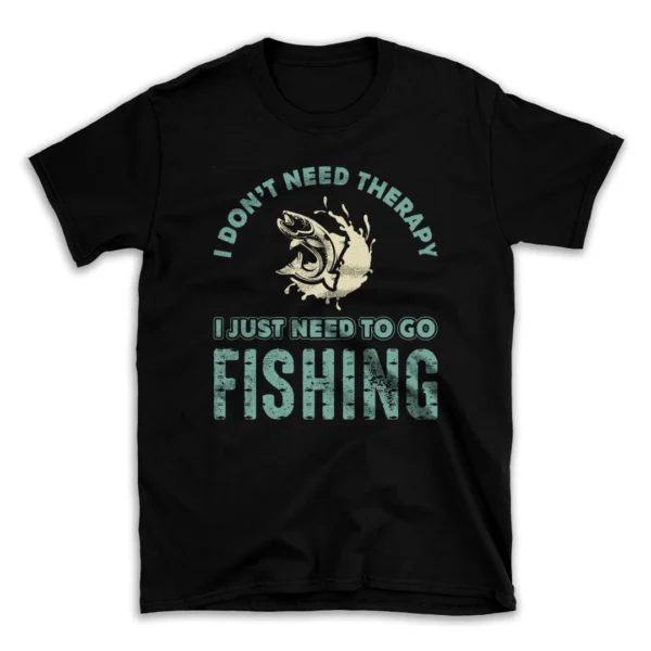 don_t_need_therapy_i_just_need_to_go_fishing-.webp