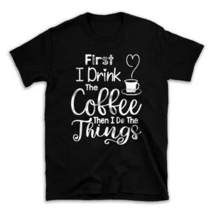 first_i_drink_the_coffee_then_i_do_the_things-mockuppi.webp