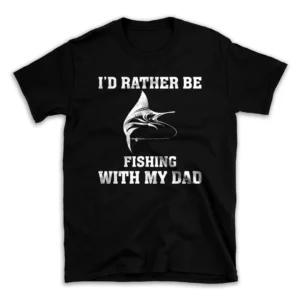 i_d_rather_be_fishing_with_my_dad-.webp