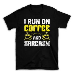 i_run_on_coffee_and_and_sarcasm-mockuppi.webp