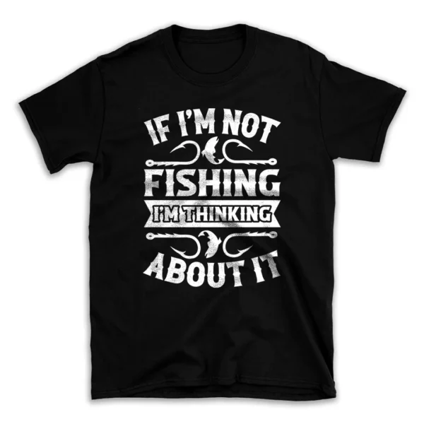 if_i_m_not_fishing_im_thinking_about_it-.webp