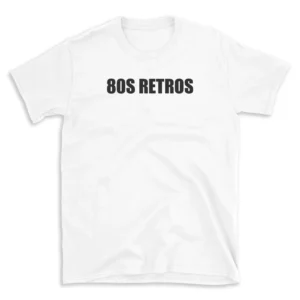 80S RETROS - White T-shirt for Men and Women - Black Quote Text Design - Soft Cotton Graphic Tee - Comfortable Unisex T-Shirt