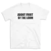 ABOUT FRUIT OF THE LOOM - White T-shirt for Men and Women - Black Quote Text Design - Soft Cotton Graphic Tee - Comfortable Unisex T-Shirt