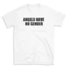 ANGELS HAVE NO GENDER - White T-shirt for Men and Women - Black Quote Text Design - Soft Cotton Graphic Tee - Comfortable Unisex T-Shirt