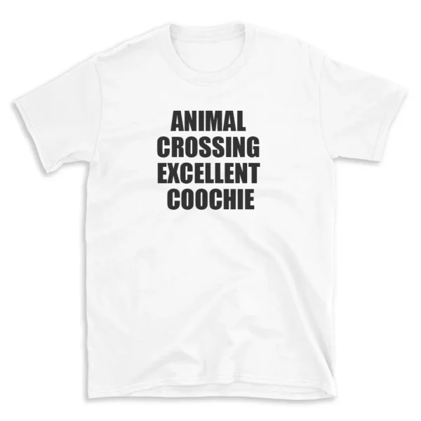 ANIMAL CROSSING EXCELLENT COOCHIE - White T-shirt for Men and Women - Black Quote Text Design - Soft Cotton Graphic Tee - Comfortable Unisex T-Shirt