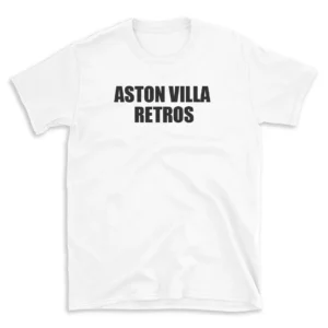 ASTON VILLA RETROS - White T-shirt for Men and Women - Black Quote Text Design - Soft Cotton Graphic Tee - Comfortable Unisex T-Shirt