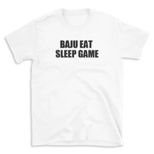 BAJU EAT SLEEP GAME - White T-shirt for Men and Women - Black Quote Text Design - Soft Cotton Graphic Tee - Comfortable Unisex T-Shirt