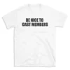 BE NICE TO CAST MEMBERS - White T-shirt for Men and Women - Black Quote Text Design - Soft Cotton Graphic Tee - Comfortable Unisex T-Shirt