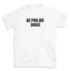 BE PUG DO DRUG - White T-shirt for Men and Women - Black Quote Text Design - Soft Cotton Graphic Tee - Comfortable Unisex T-Shirt