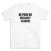 BE PURE BE VIGILANT BEHAVE - White T-shirt for Men and Women - Black Quote Text Design - Soft Cotton Graphic Tee - Comfortable Unisex T-Shirt