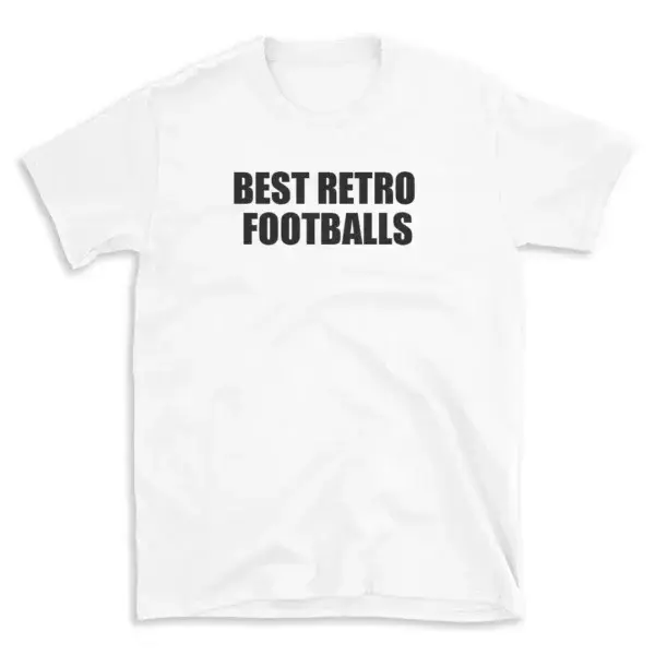 BEST RETRO FOOTBALLS - White T-shirt for Men and Women - Black Quote Text Design - Soft Cotton Graphic Tee - Comfortable Unisex T-Shirt