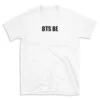 BTS BE - White T-shirt for Men and Women - Black Quote Text Design - Soft Cotton Graphic Tee - Comfortable Unisex T-Shirt