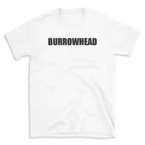 BURROWHEAD - White T-shirt for Men and Women - Black Quote Text Design - Soft Cotton Graphic Tee - Comfortable Unisex T-Shirt