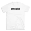 CAPITALISM - White T-shirt for Men and Women - Black Quote Text Design - Soft Cotton Graphic Tee - Comfortable Unisex T-Shirt