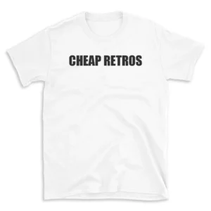 CHEAP RETROS - White T-shirt for Men and Women - Black Quote Text Design - Soft Cotton Graphic Tee - Comfortable Unisex T-Shirt