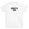 CHRIST IS KING - White T-shirt for Men and Women - Black Quote Text Design - Soft Cotton Graphic Tee - Comfortable Unisex T-Shirt