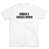 CHUCK E CHEESE WORK - White T-shirt for Men and Women - Black Quote Text Design - Soft Cotton Graphic Tee - Comfortable Unisex T-Shirt