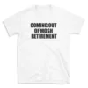 COMING OUT OF MOSH RETIREMENT - White T-shirt for Men and Women - Black Quote Text Design - Soft Cotton Graphic Tee - Comfortable Unisex T-Shirt