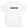 CURD NERD - White T-shirt for Men and Women - Black Quote Text Design - Soft Cotton Graphic Tee - Comfortable Unisex T-Shirt