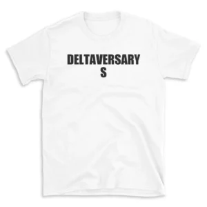 DELTAVERSARYS - White T-shirt for Men and Women - Black Quote Text Design - Soft Cotton Graphic Tee - Comfortable Unisex T-Shirt