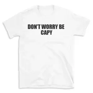 DON'T WORRY BE CAPY - White T-shirt for Men and Women - Black Quote Text Design - Soft Cotton Graphic Tee - Comfortable Unisex T-Shirt