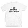 EAT LIGHTNING CRAP THUNDER - White T-shirt for Men and Women - Black Quote Text Design - Soft Cotton Graphic Tee - Comfortable Unisex T-Shirt