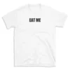 EAT ME - White T-shirt for Men and Women - Black Quote Text Design - Soft Cotton Graphic Tee - Comfortable Unisex T-Shirt