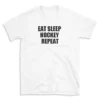 EAT SLEEP HOCKEY REPEAT - White T-shirt for Men and Women - Black Quote Text Design - Soft Cotton Graphic Tee - Comfortable Unisex T-Shirt