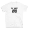 EAT SLEEP LEAGUE REPEAT - White T-shirt for Men and Women - Black Quote Text Design - Soft Cotton Graphic Tee - Comfortable Unisex T-Shirt