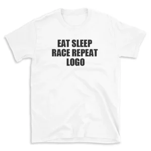 EAT SLEEP RACE REPEAT LOGO - White T-shirt for Men and Women - Black Quote Text Design - Soft Cotton Graphic Tee - Comfortable Unisex T-Shirt