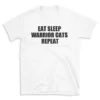 EAT SLEEP WARRIOR CATS REPEAT - White T-shirt for Men and Women - Black Quote Text Design - Soft Cotton Graphic Tee - Comfortable Unisex T-Shirt