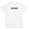 EAT SLEEP - White T-shirt for Men and Women - Black Quote Text Design - Soft Cotton Graphic Tee - Comfortable Unisex T-Shirt