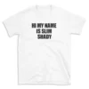 HI MY NAME IS SLIM SHADY - White T-shirt for Men and Women - Black Quote Text Design - Soft Cotton Graphic Tee - Comfortable Unisex T-Shirt