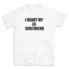 I HEART MY EX GIRLFRIEND - White T-shirt for Men and Women - Black Quote Text Design - Soft Cotton Graphic Tee - Comfortable Unisex T-Shirt