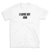 I LOVE MY JOB - White T-shirt for Men and Women - Black Quote Text Design - Soft Cotton Graphic Tee - Comfortable Unisex T-Shirt