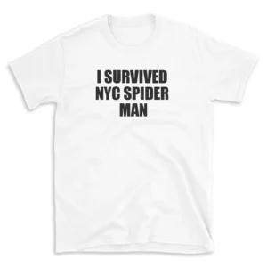 I SURVIVED NYC SPIDER MAN - White T-shirt for Men and Women - Black Quote Text Design - Soft Cotton Graphic Tee - Comfortable Unisex T-Shirt