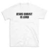 JESUS CHRIST IS LORD - White T-shirt for Men and Women - Black Quote Text Design - Soft Cotton Graphic Tee - Comfortable Unisex T-Shirt