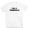 JESUS IS KING CHICAGO - White T-shirt for Men and Women - Black Quote Text Design - Soft Cotton Graphic Tee - Comfortable Unisex T-Shirt