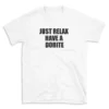 JUST RELAX HAVE A DORITE - White T-shirt for Men and Women - Black Quote Text Design - Soft Cotton Graphic Tee - Comfortable Unisex T-Shirt