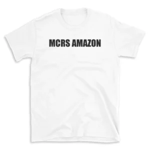 MCRS AMAZON - White T-shirt for Men and Women - Black Quote Text Design - Soft Cotton Graphic Tee - Comfortable Unisex T-Shirt