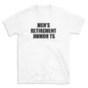 MEN'S RETIREMENT HUMOR TS - White T-shirt for Men and Women - Black Quote Text Design - Soft Cotton Graphic Tee - Comfortable Unisex T-Shirt