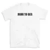 MIMI TO BES - White T-shirt for Men and Women - Black Quote Text Design - Soft Cotton Graphic Tee - Comfortable Unisex T-Shirt