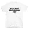 MY CHEMICAL ROMANCE TOUR 2022 - White T-shirt for Men and Women - Black Quote Text Design - Soft Cotton Graphic Tee - Comfortable Unisex T-Shirt