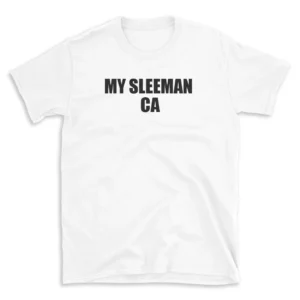 MY SLEEMAN CA - White T-shirt for Men and Women - Black Quote Text Design - Soft Cotton Graphic Tee - Comfortable Unisex T-Shirt