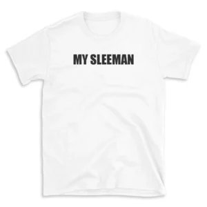 MY SLEEMAN - White T-shirt for Men and Women - Black Quote Text Design - Soft Cotton Graphic Tee - Comfortable Unisex T-Shirt